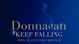 Donnavan - Keep Falling (Official Live Performance)