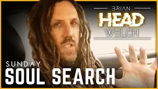 Sunday Soul Search with Brian "HEAD" Welch