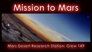 Mars Desert Research Station (MDRS) Crew 149 Mars Simulation Mission: Extended Video Highlights!