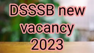 #dsssbnewvacancy #dsssbonlineform2023 DSSSB New Vacancy 2023