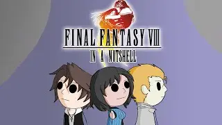 Final Fantasy VIII In a Nutshell! (Animated Parody)
