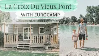 OUR WEEK AT LA CROIX DU VIEUX PONT WITH EUROCAMP