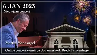Nieuwjaarsconcert vanuit Breda Princenhage - Martin Mans orgel