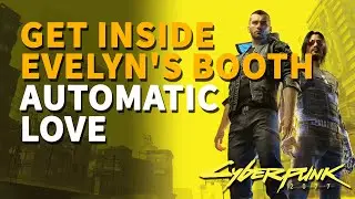 Get inside Evelyn's booth Cyberpunk 2077 Automatic Love