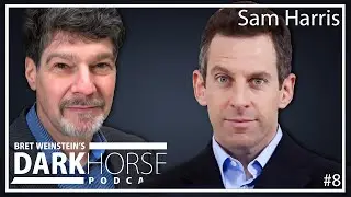 Sam Harris | Bret Weinstein's DarkHorse Podcast #8
