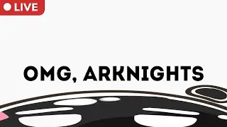 [Arknights] A normal arknights stream [ENG/FIL]