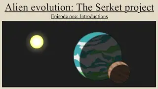 Alien evolution: The Serket project, Episode one: Introductions. [OLD]