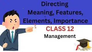 Directing :- Meaning, Elements, Features, Importance #exam