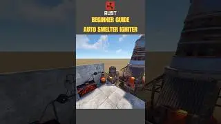 🔥 Rust - Beginner Guide: Auto Smelter Igniter