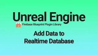 Unreal Engine: Add Data to Realtime Database (Firebase)