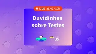 Duvidinhas sobre Testes • Bootcampinho + Vagas UX