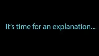 It's Time for an Explanation.