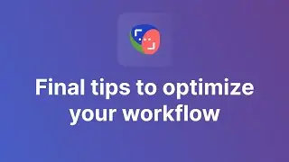 Optimizing Your Work: Final Tips