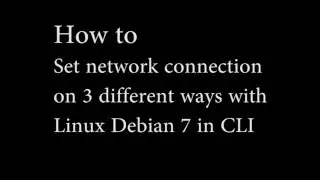 Linux - How to set up network connection in 3 different ways