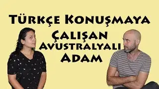 Türkçe Konuşmaya Çalışan Avustralyalı Adam