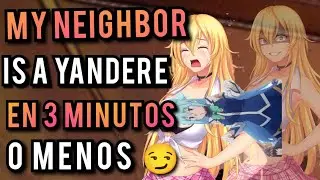MY NEIGHBOR IS A YANDERE EN 3 MINUTOS O MENOS 😎
