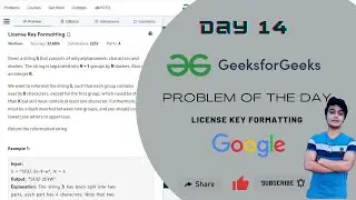 Day 14 - License Key Formatting || Google || GFG POTD || 21 September || Ritabrata Paul