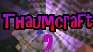 Магические приключения#2(Начинаем изучать Thaumcraft нитор и сумеричный лес^.^!!)