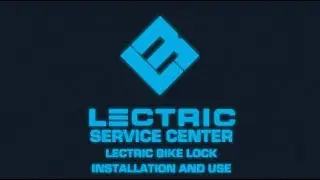 Lectric Service Center | Lectric Lock Installation and Use