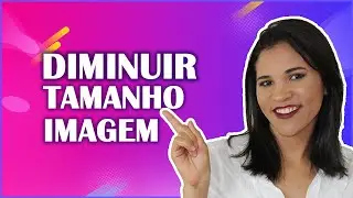 Como Diminuir Tamanho (Peso) de Imagem PNG e JPG