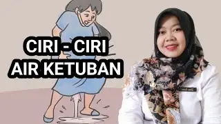 CIRI - CIRI AIR KETUBAN PECAH, BIDAN ISNA