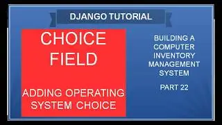 DJANGO – 22 ADDING A CHOICE FIELD