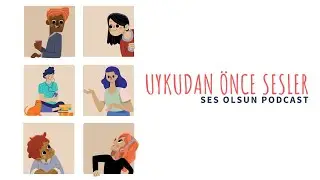 Ses Olsun | Uykudan Önce Sesler #8 | Kadire Bozkurt - Tilki Deliği
