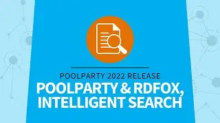 PoolParty 2022 Release: PoolParty and RDFox Integration, Intelligent Search