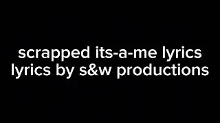 scrapped its a me lyrics thing