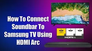 How To Connect Soundbar To Samsung TV Using HDMI Arc