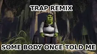 SOME BODY ONCE TOLD ME "MAKE A TRAP" | ШРЕК НО ЭТО ТРЕП 240p (1080p)
