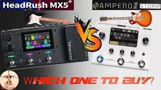 Ampero Stomp II vs Headrush MX5: which one to buy?