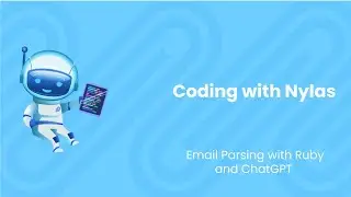 Email Parsing with Ruby and ChatGPT | Coding with Nylas | Episode 84