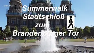 Summerwalk Stadtschloss zum Brandenburger Tor