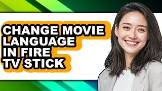 How to Change Movie Language in Fire Tv Stick - Step by Step