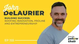 Building Success: John DeLaurier on Roofing Innovation, ProLine, and Entrepreneurship