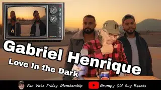 GABRIEL HENRIQUE - LOVE IN THE DARK | FIRST TIME HEARING | REACTION