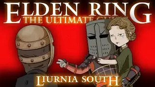 LIURNIA OF THE LAKES - SOUTH - ELDEN RING : THE ULTIMATE GUIDE - 100% COMPLETE WALKTHROUGH - PART 9