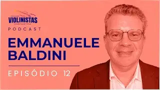 EMMANUELE BALDINI - OSESP Sinfônica do Estado de São Paulo - Podcast Dicas para Violinistas