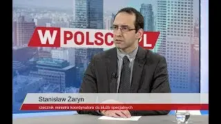 Żaryn: ABW i CBA sięgają tam, gdzie do tej pory bały się sięgać. Służby te dostały nowy impuls