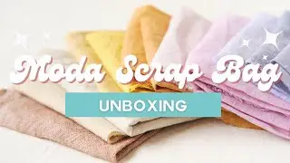 Moda Scrap Fabric Unboxing