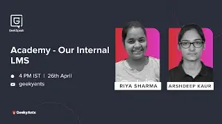 Academy: GeekyAnts' Internal LMS by Riya Sharma & Arshdeep Kaur | GeekSpeak | GeekyAnts