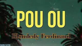 Blondedy Ferdinand _ Pou ou (Lyrics)