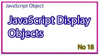 JavaScript Display Objects | How to Display JavaScript Objects?