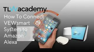 TLW | How To Connect the VEWsmart Home System to an Amazon Alexa