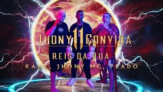 Jhony Convida #11 - Reis das Ruas - Jhony MC, Kant, Prado