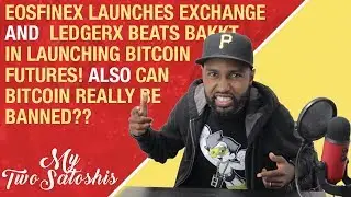 EOSfinex Launches It's Exchange and LedgerX Beats Bakkt in Launching Bitcoin Futures!