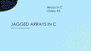 Jagged Arrays in C (Arrays in C - Video #5)