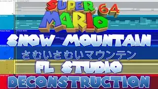 Super Mario 64 - SNOW MOUNTAIN - FL Studio Deconstruction