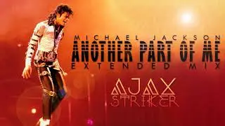 MICHAEL JACKSON - ANOTHER PART OF ME [AJAX´S EXTENDED MIX]